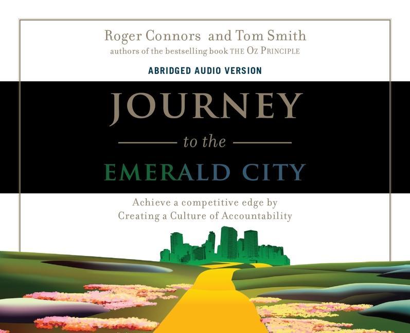 Vorderes Coverbild Journey to the Emerald City: Achieve a Competitive Edge by Creating a Culture of Accountability