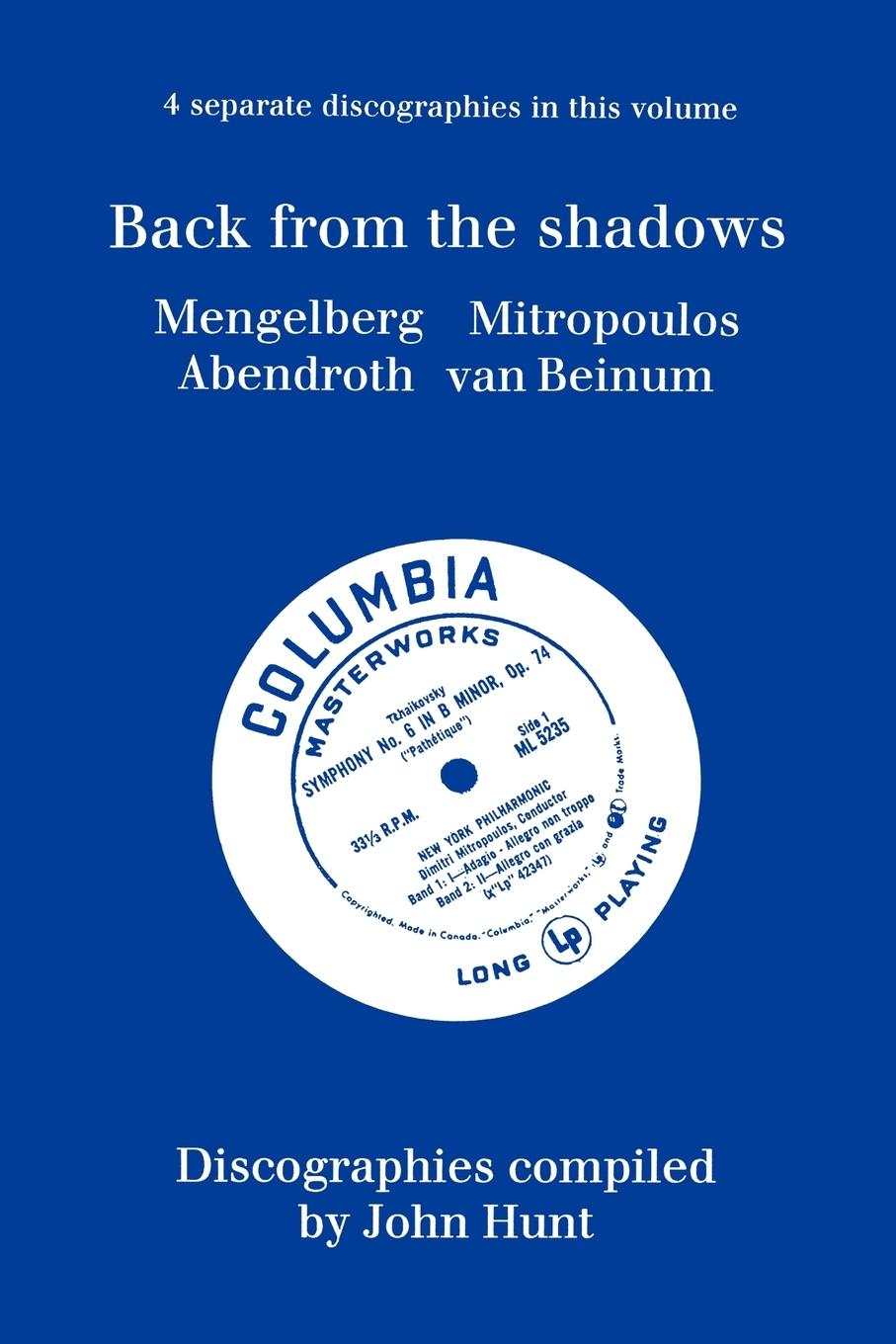 Vorderes Coverbild Back From The Shadows. 4 Discographies. Willem Mengelberg, Dimitri Mitropoulos, Hermann Abendroth, Eduard Van Beinum.  [1997].