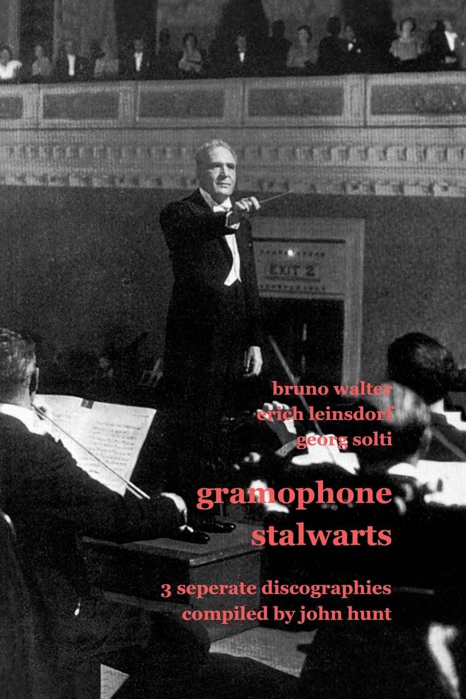 Vorderes Coverbild Gramophone Stalwarts. 3 Separate Discographies. Bruno Walter, Erich Leinsdorf, Georg Solti. [2001].