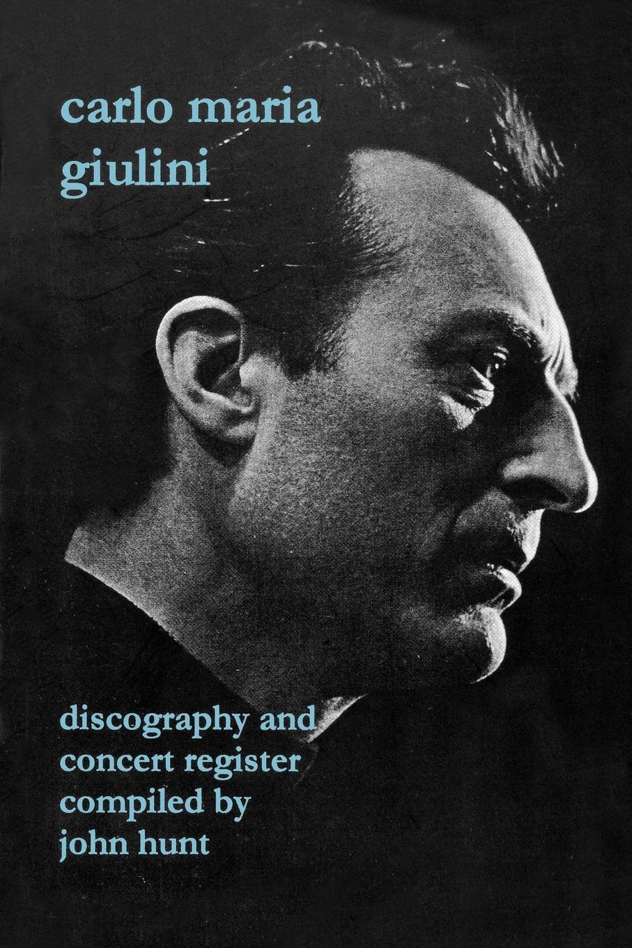 Vorderes Coverbild Carlo Maria Giulini. Discography and Concert Register. [2002].
