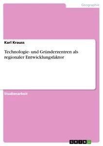 Vorderes Coverbild Technologie- und Gründerzentren als regionaler Entwicklungsfaktor