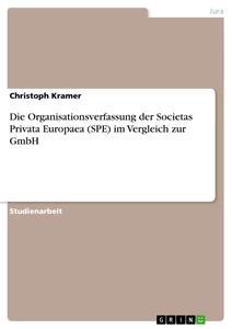Vorderes Coverbild Die Organisationsverfassung der Societas Privata Europaea (SPE) im Vergleich zur GmbH