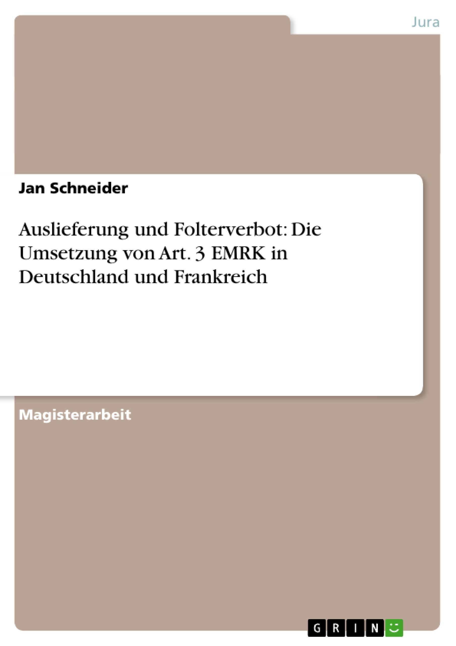 Vorderes Coverbild Auslieferung und Folterverbot: Die Umsetzung von Art. 3 EMRK in Deutschland und Frankreich