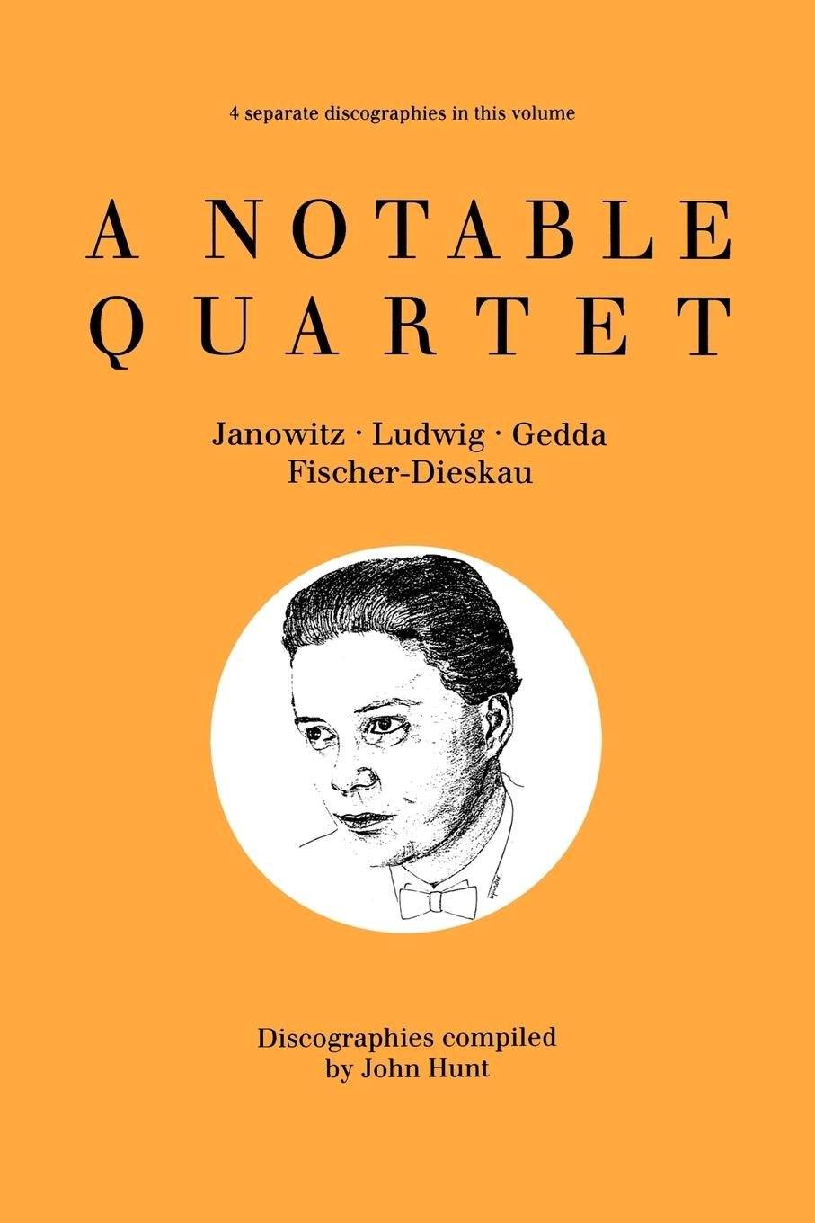 Vorderes Coverbild A Notable Quartet. 4 Discographies. Gundula Janowitz, Christa Ludwig, Nicolai Gedda, Dietrich Fischer-Dieskau. [1995].
