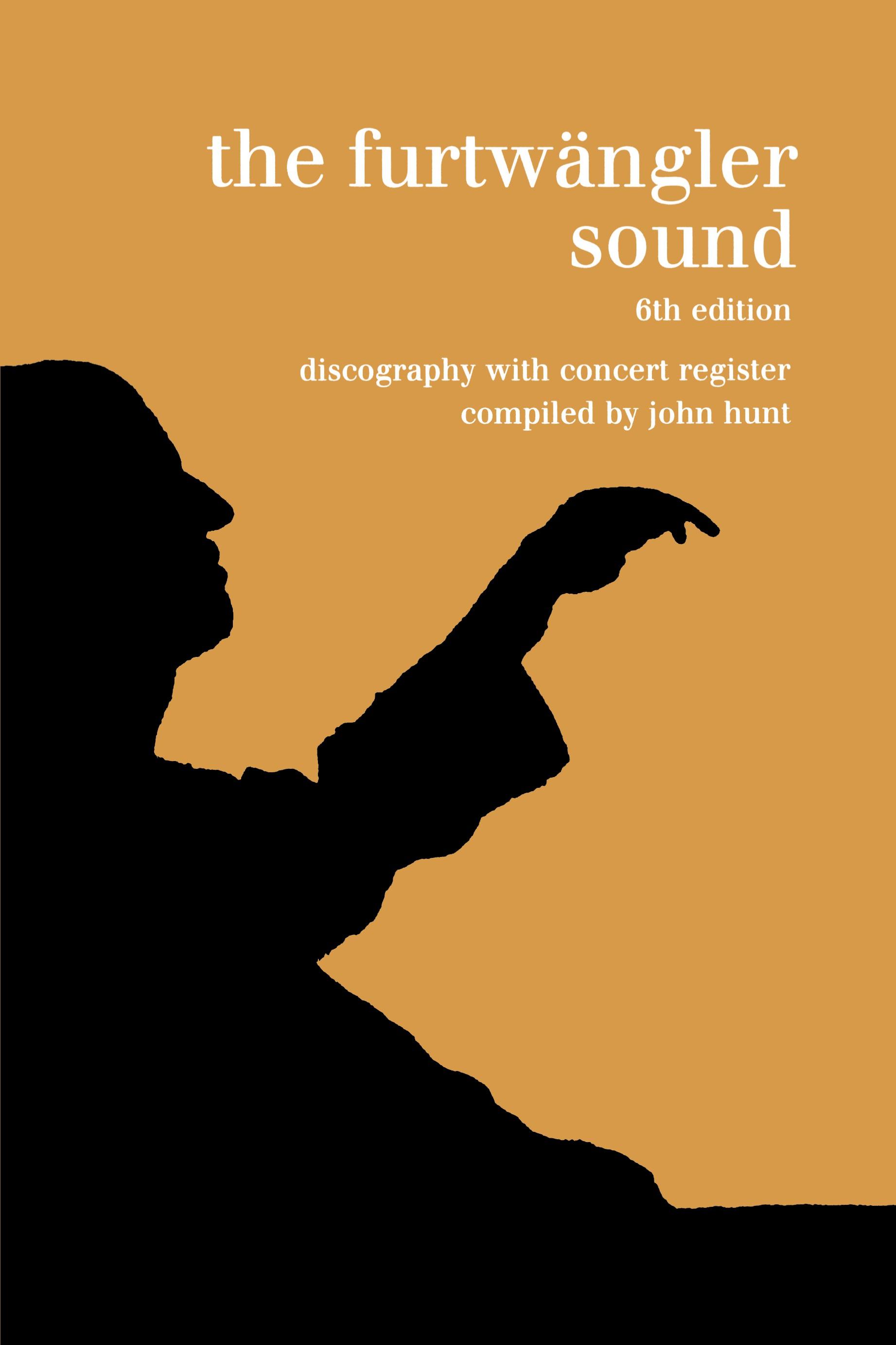 Vorderes Coverbild The Furtwängler Sound. Discography and Concert Listing. Sixth Edition. [Furtwaengler / Furtwangler] [1999].