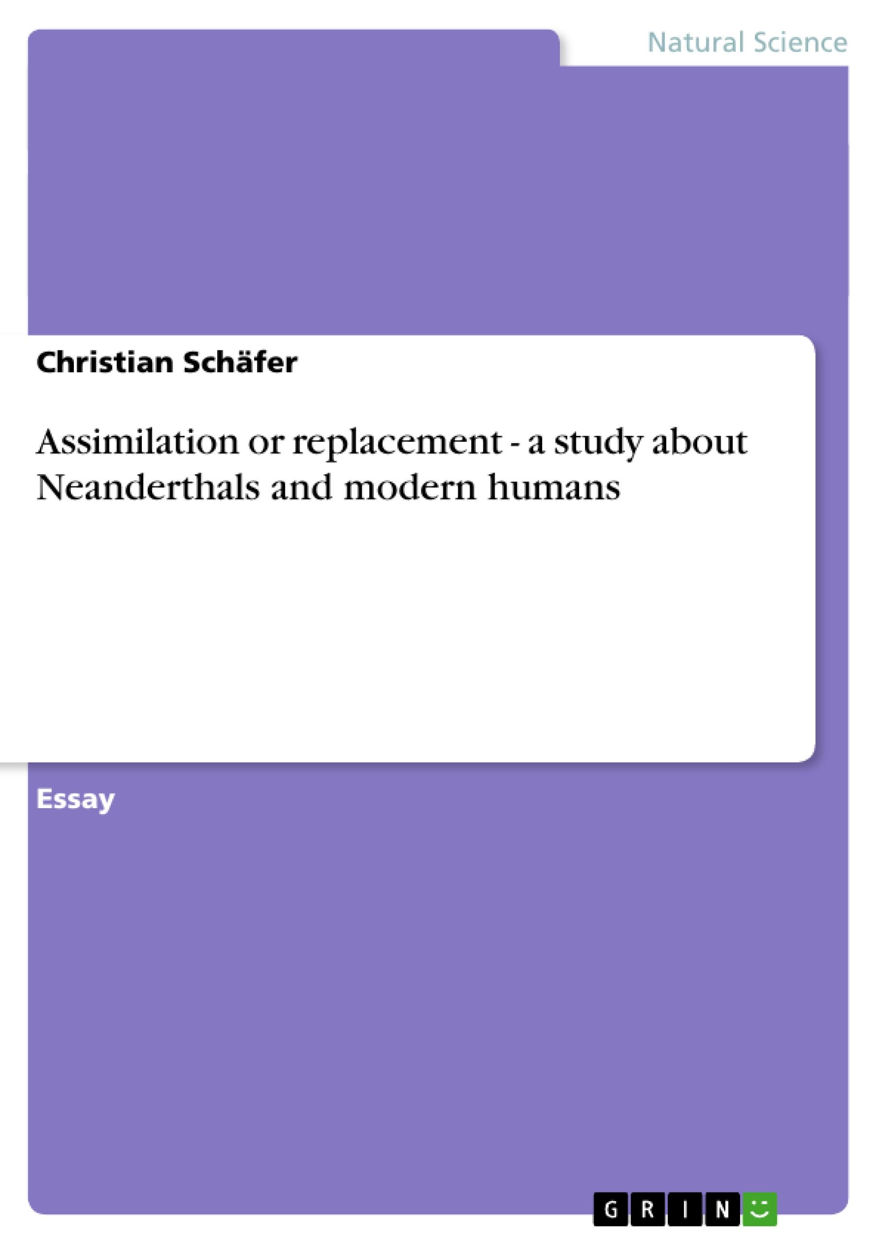 Vorderes Coverbild Assimilation or replacement - a study about Neanderthals and modern humans