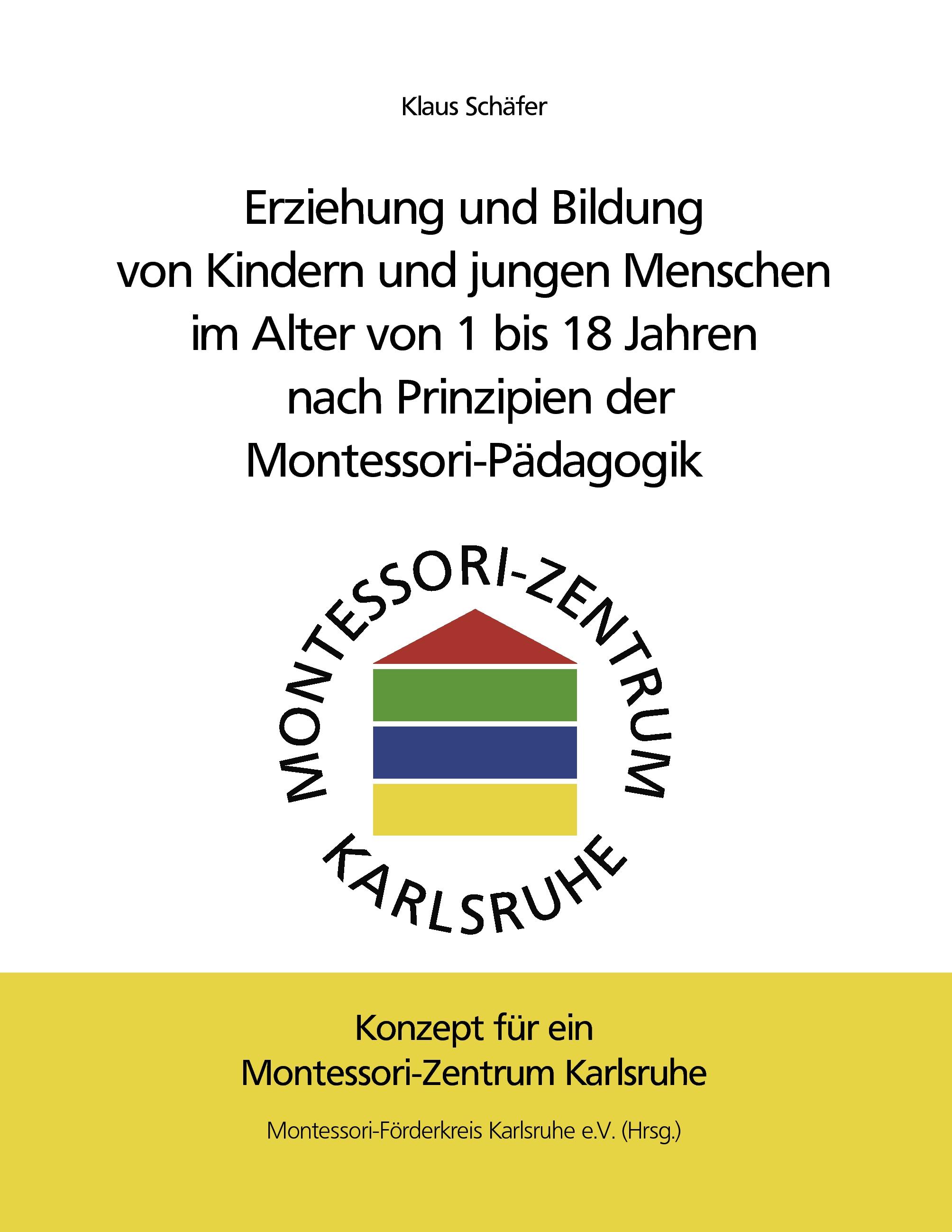 Vorderes Coverbild Erziehung und Bildung von Kindern und jungen Menschen im Alter von 1 bis 18 Jahren nach Prinzipien der Montessori-Pädagogik