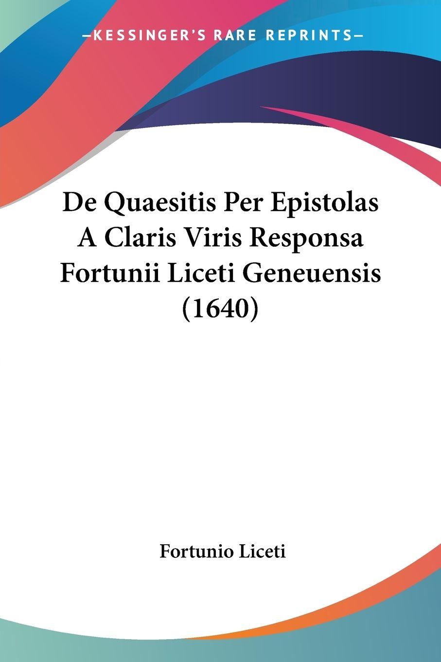 Vorderes Coverbild De Quaesitis Per Epistolas A Claris Viris Responsa Fortunii Liceti Geneuensis (1640)