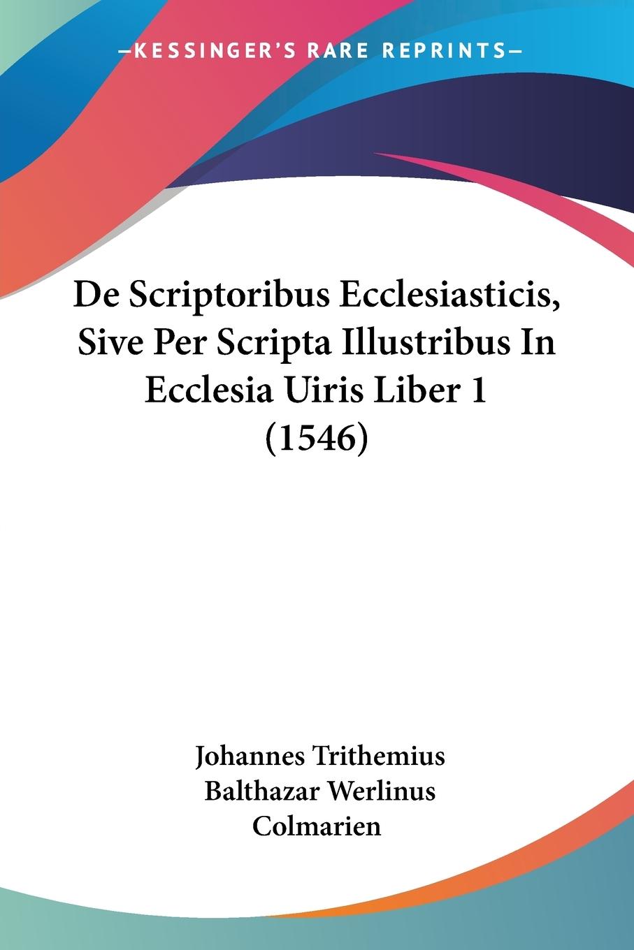 Vorderes Coverbild De Scriptoribus Ecclesiasticis, Sive Per Scripta Illustribus In Ecclesia Uiris Liber 1 (1546)