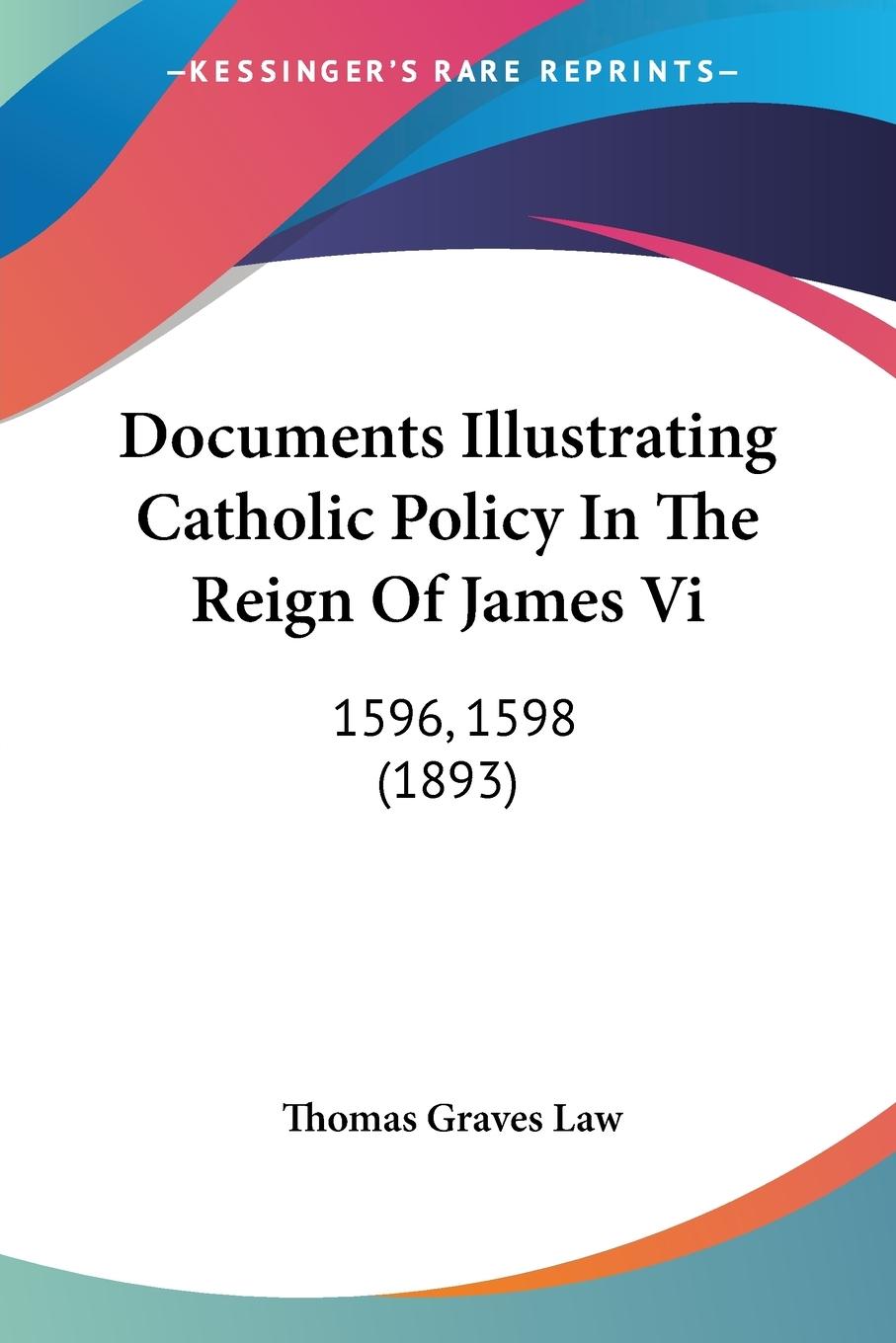 Vorderes Coverbild Documents Illustrating Catholic Policy In The Reign Of James Vi