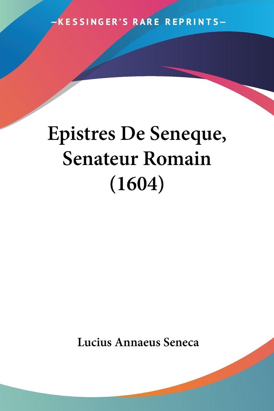 Vorderes Coverbild Epistres De Seneque, Senateur Romain (1604)