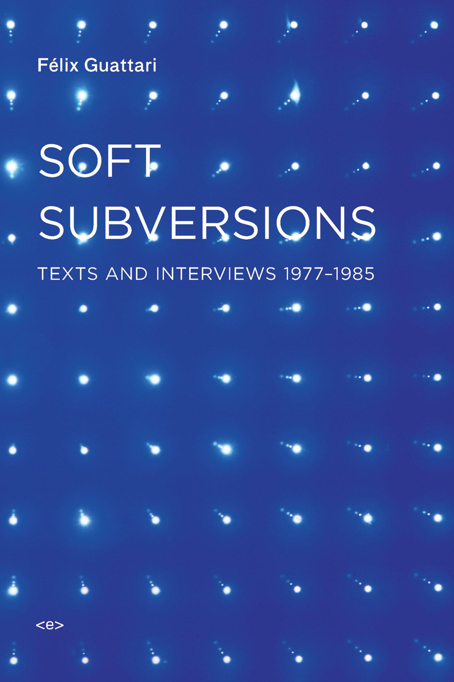 Vorderes Coverbild Soft Subversions, New Edition: Texts and Interviews 1977-1985