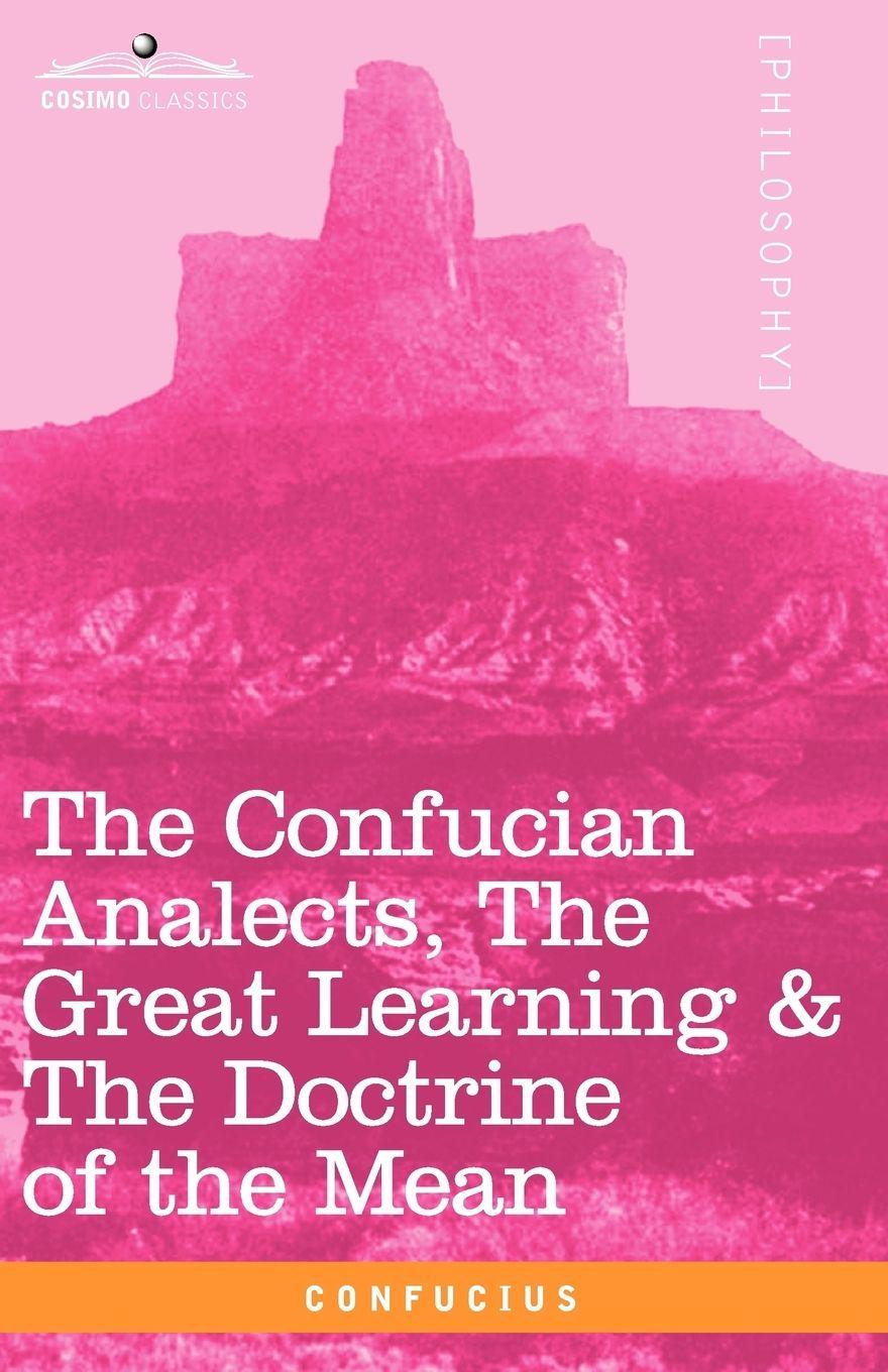 Vorderes Coverbild The Confucian Analects, the Great Learning & the Doctrine of the Mean
