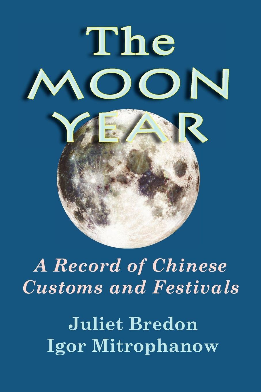 Vorderes Coverbild The Moon Year - A Record of Chinese Customs and Festivals
