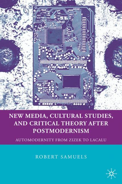 Vorderes Coverbild New Media, Cultural Studies, and Critical Theory after Postmodernism