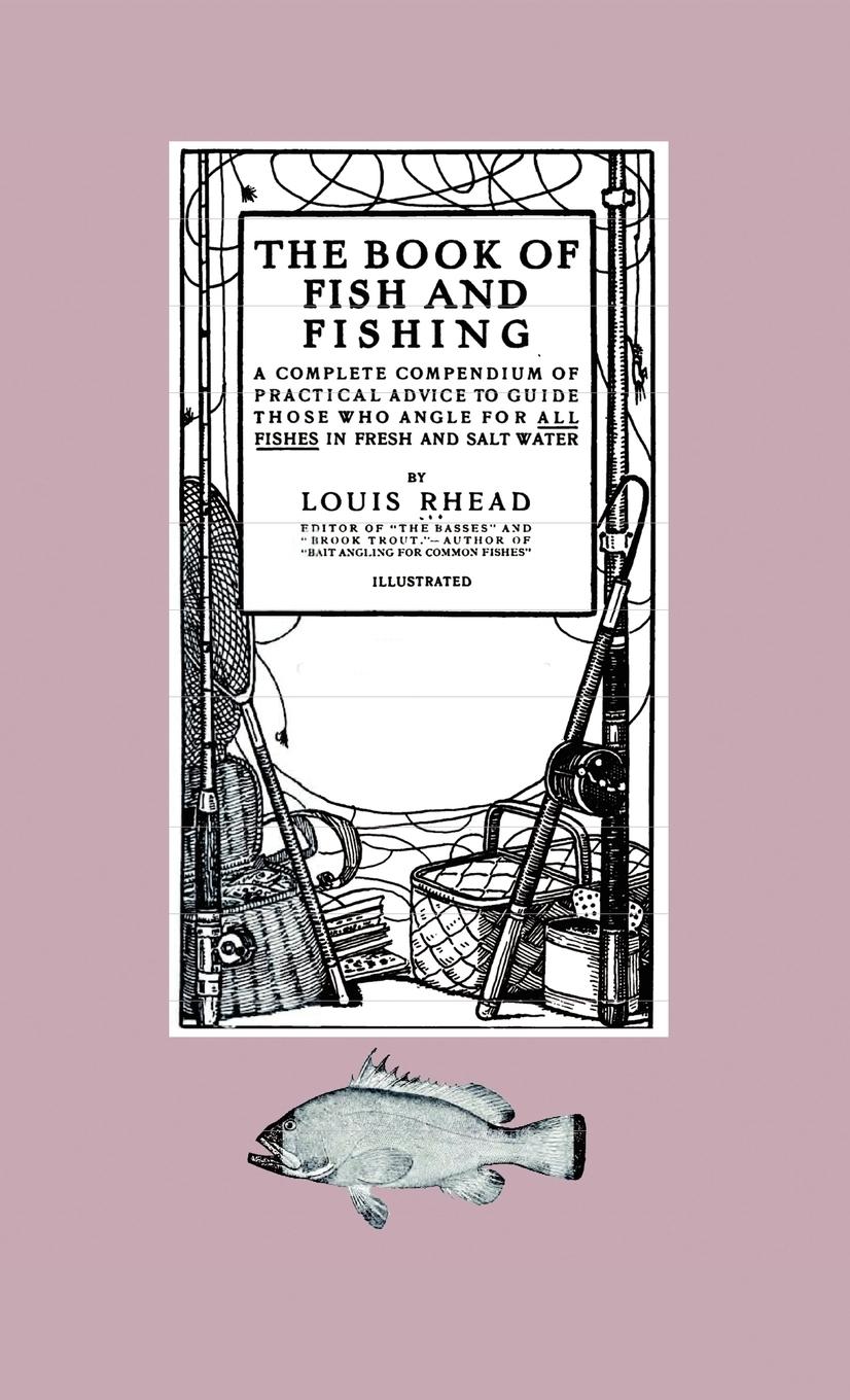 Vorderes Coverbild The Book of Fish and Fishing - A Complete Compendium of Practical Advice to Guide Those Who Angle for All Fishes in Fresh and Salt Water