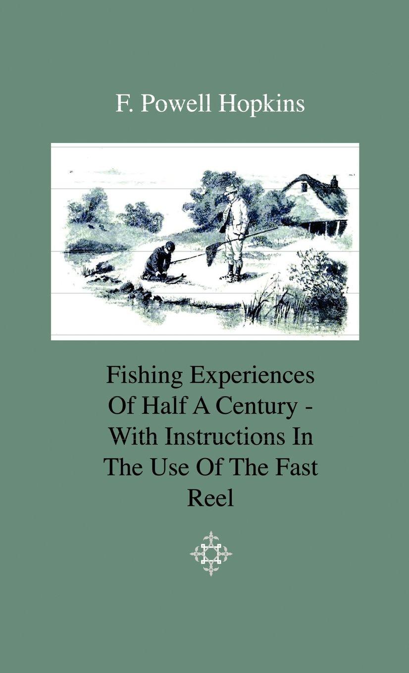 Vorderes Coverbild Fishing Experiences of Half a Century - With Instructions in the Use of the Fast Reel