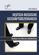 Vorderes Coverbild Deutsch-russische Geschäftsbeziehungen: Analyse von Missverständnissen