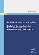 Vorderes Coverbild Ist die Wall Street noch zu retten? Die Folgen der amerikanischen Immobilienkrise für den Wirtschaftsstandort New York City