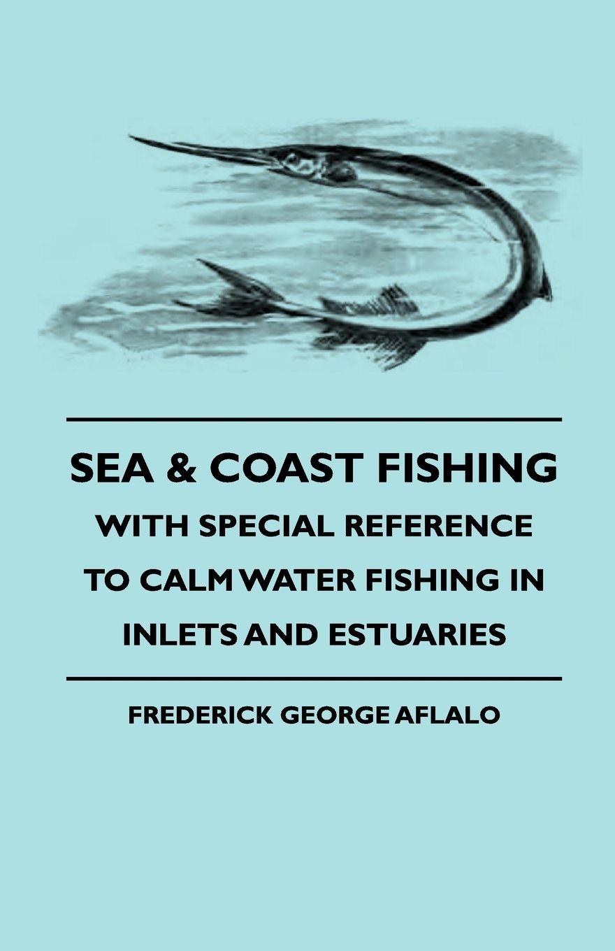 Vorderes Coverbild Sea & Coast Fishing - With Special Reference to Calm Water Fishing in Inlets and Estuaries
