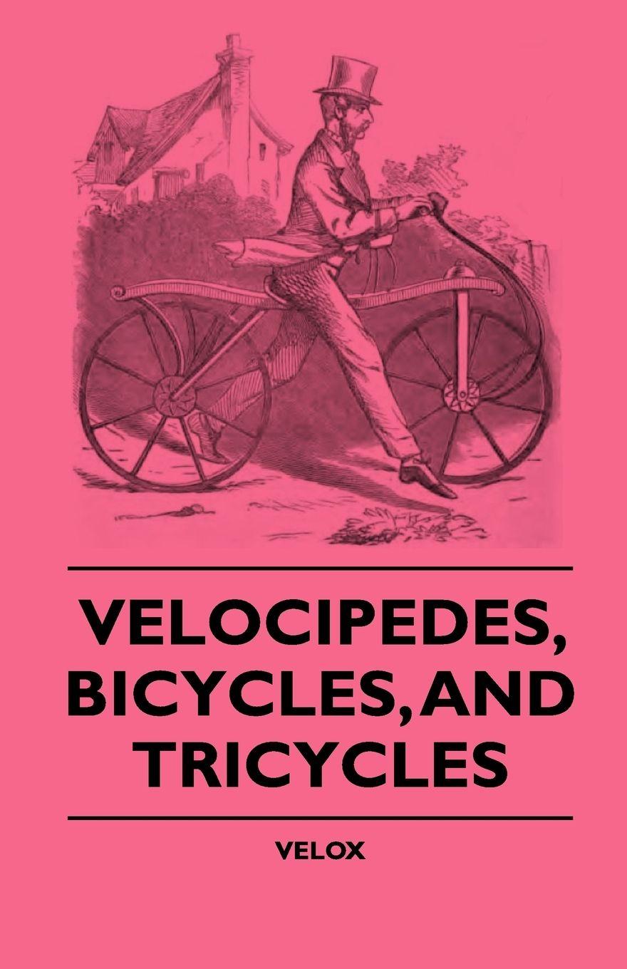 Vorderes Coverbild Velocipedes, Bicycles, And Tricycles