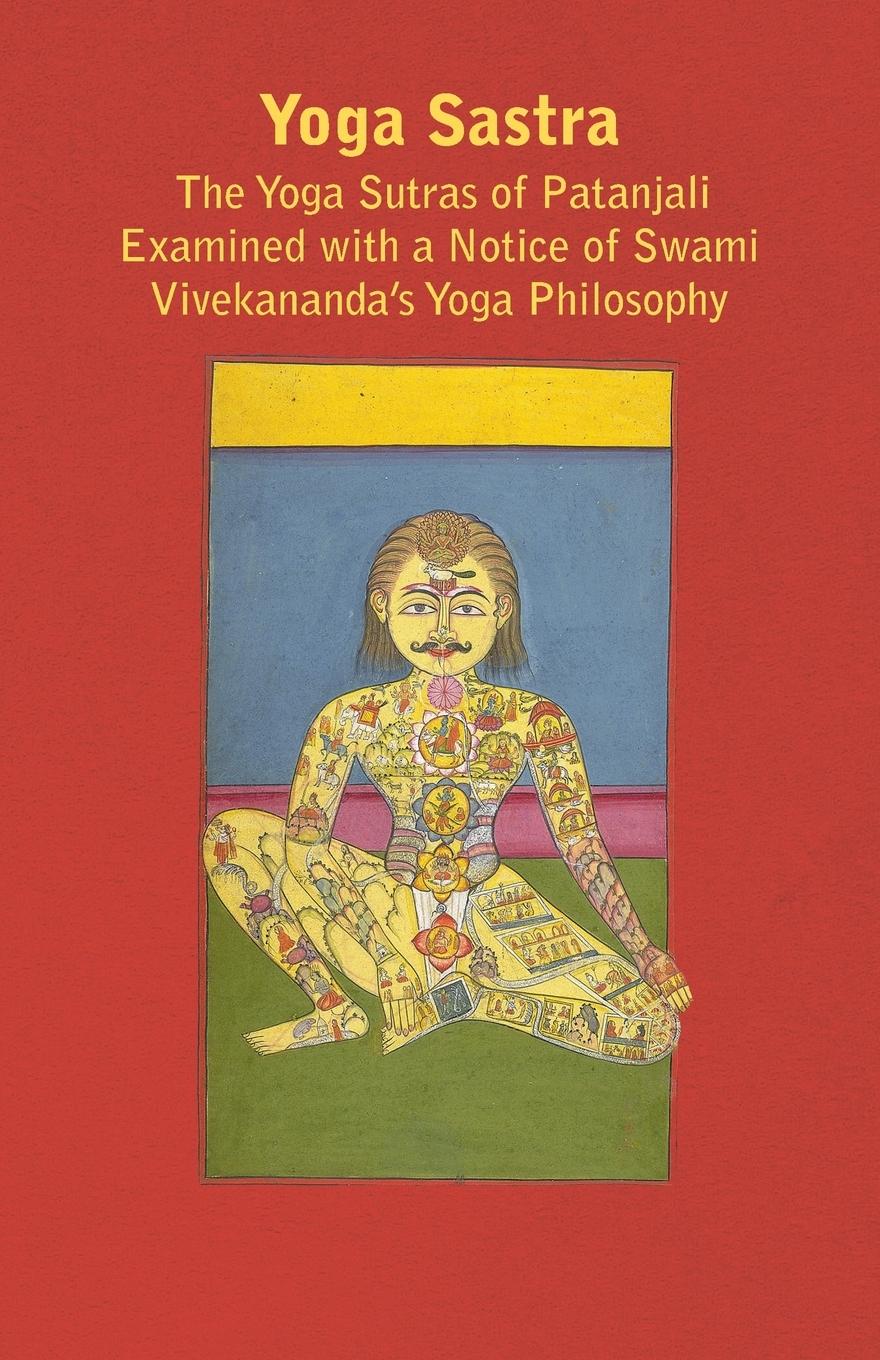 Vorderes Coverbild Yoga Sastra - The Yoga Sutras of Patanjali Examined with a Notice of Swami Vivekananda's Yoga Philosophy