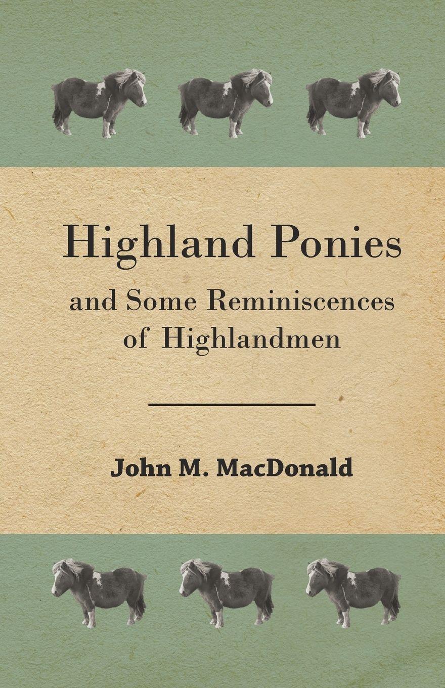 Vorderes Coverbild Highland Ponies and Some Reminiscences of Highlandmen