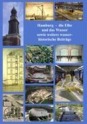 Vorderes Coverbild Hamburg - die Elbe und das Wasser sowie weitere wasserhistorische Beiträge