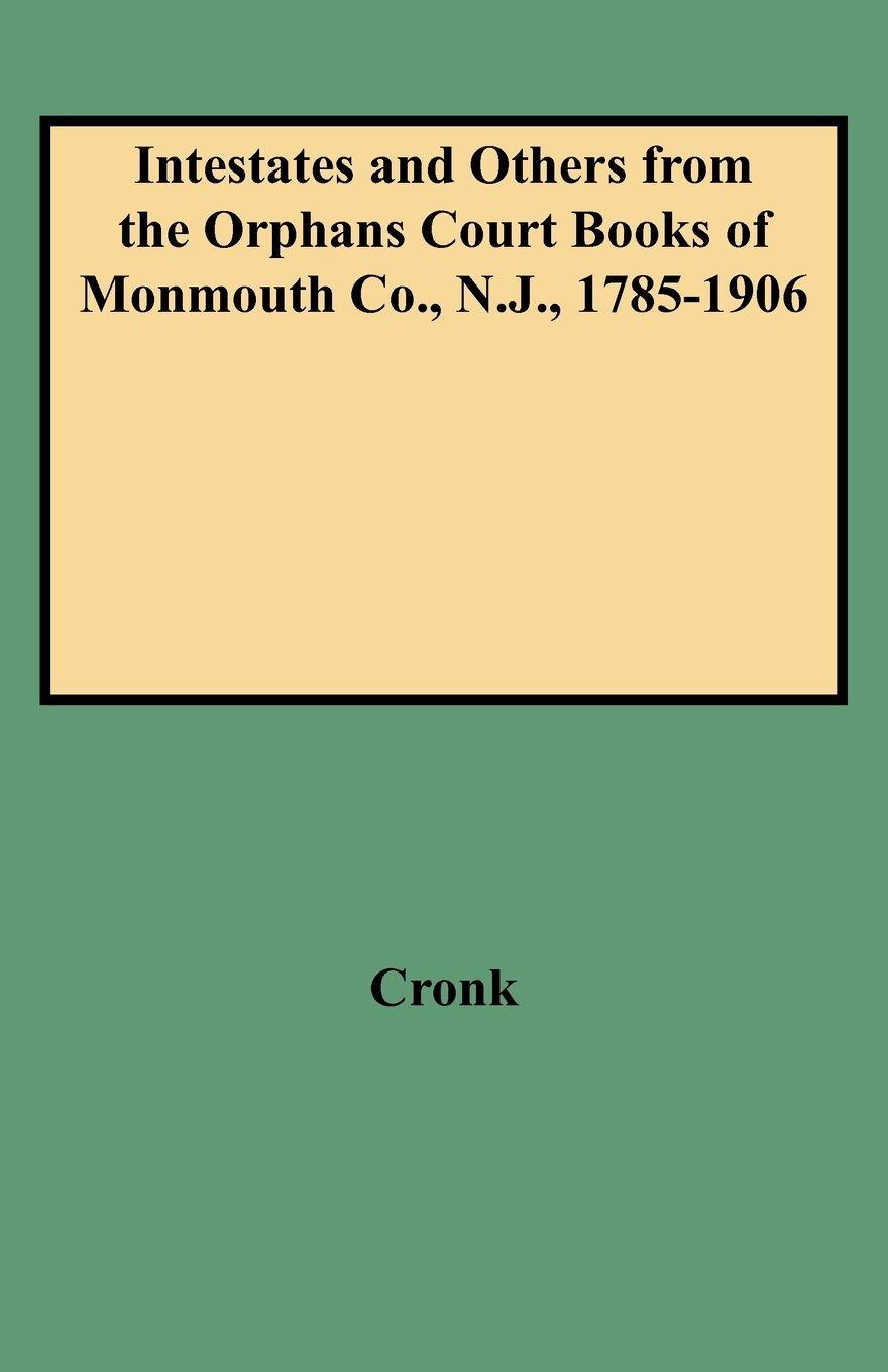 Vorderes Coverbild Intestates and Others from the Orphans Court Books of Monmouth Co., N.J., 1785-1906