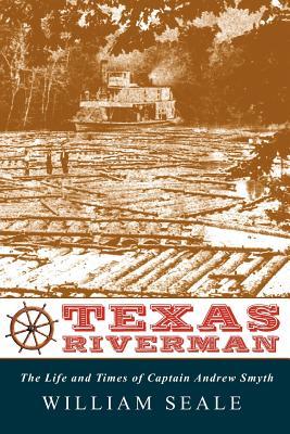 Vorderes Coverbild Texas Riverman, the Life and Times of Captain Andrew Smyth