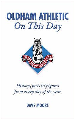 Vorderes Coverbild Oldham Athletic on This Day: History, Facts & Figures from Every Day of the Year