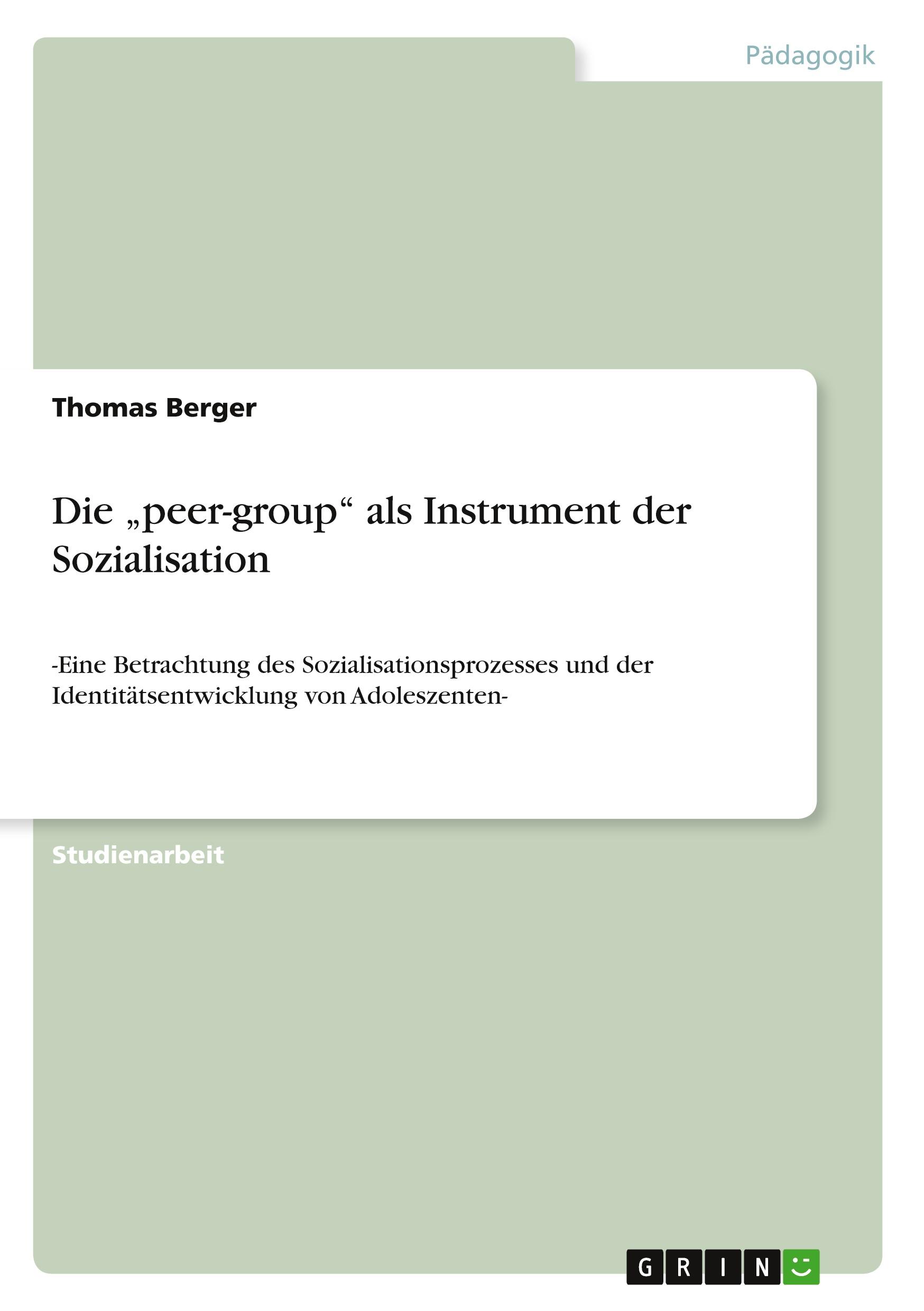 Vorderes Coverbild Die "peer-group" als Instrument der Sozialisation