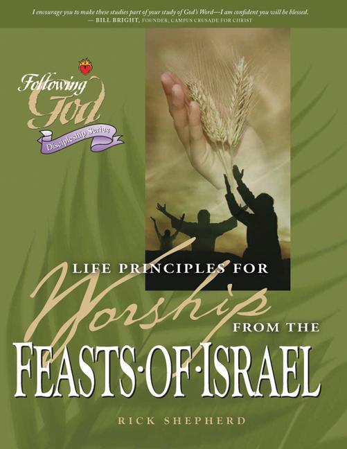 Vorderes Coverbild Life Principles for Worship from the Feasts of Israel
