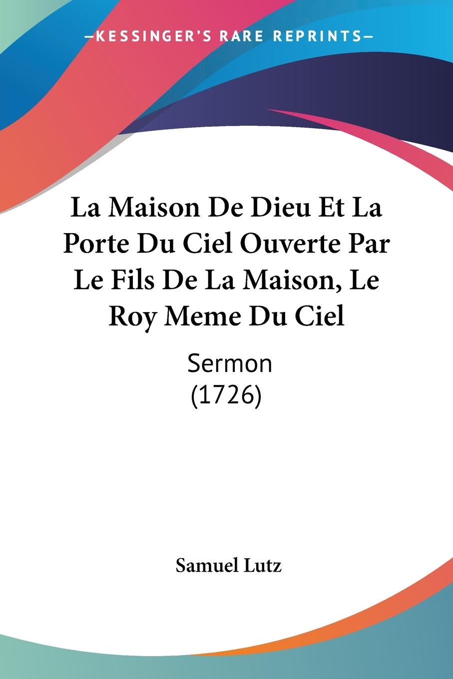 Vorderes Coverbild La Maison De Dieu Et La Porte Du Ciel Ouverte Par Le Fils De La Maison, Le Roy Meme Du Ciel