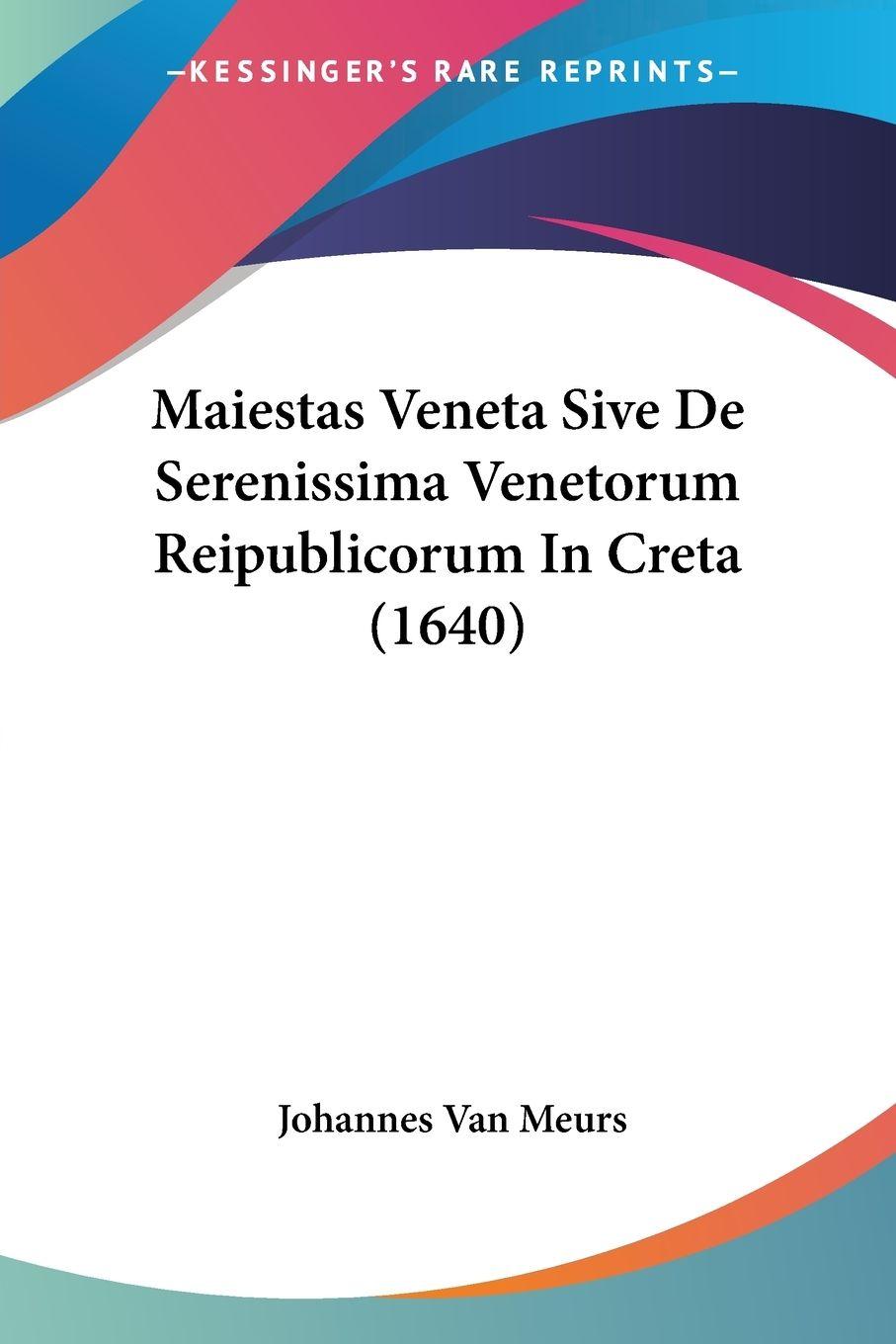 Vorderes Coverbild Maiestas Veneta Sive De Serenissima Venetorum Reipublicorum In Creta (1640)