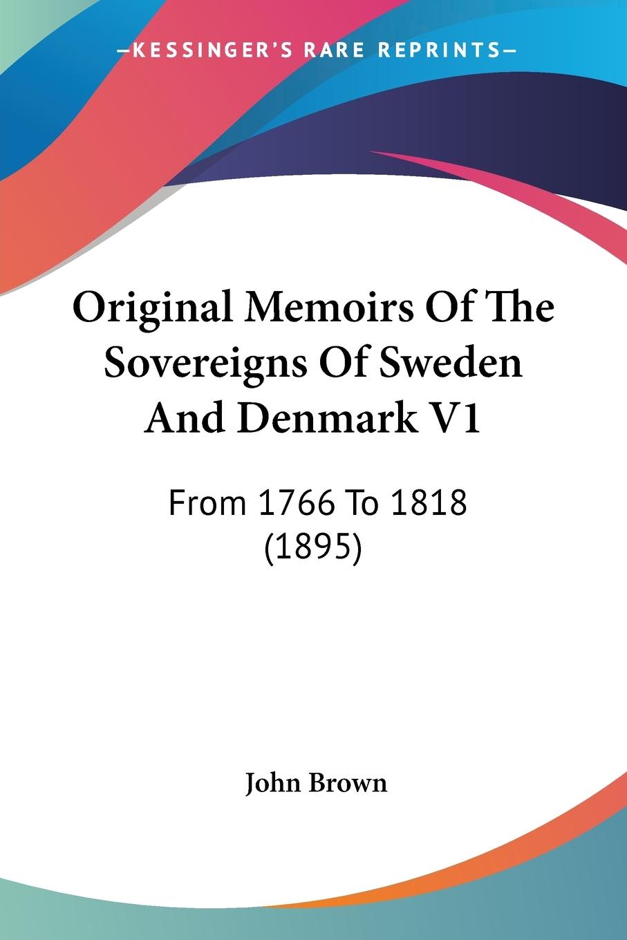 Vorderes Coverbild Original Memoirs Of The Sovereigns Of Sweden And Denmark V1