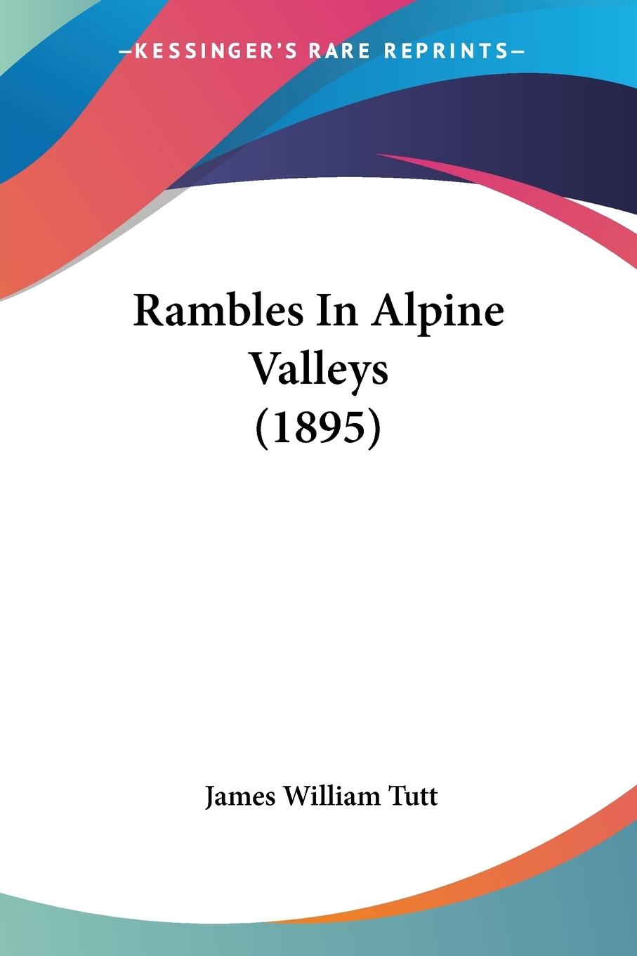 Vorderes Coverbild Rambles In Alpine Valleys (1895)