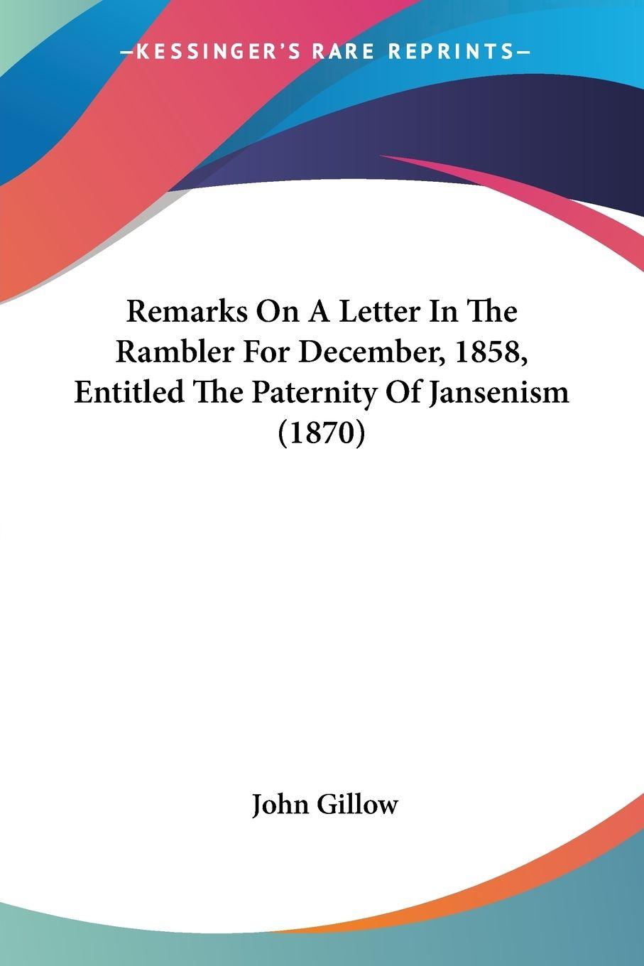 Vorderes Coverbild Remarks On A Letter In The Rambler For December, 1858, Entitled The Paternity Of Jansenism (1870)