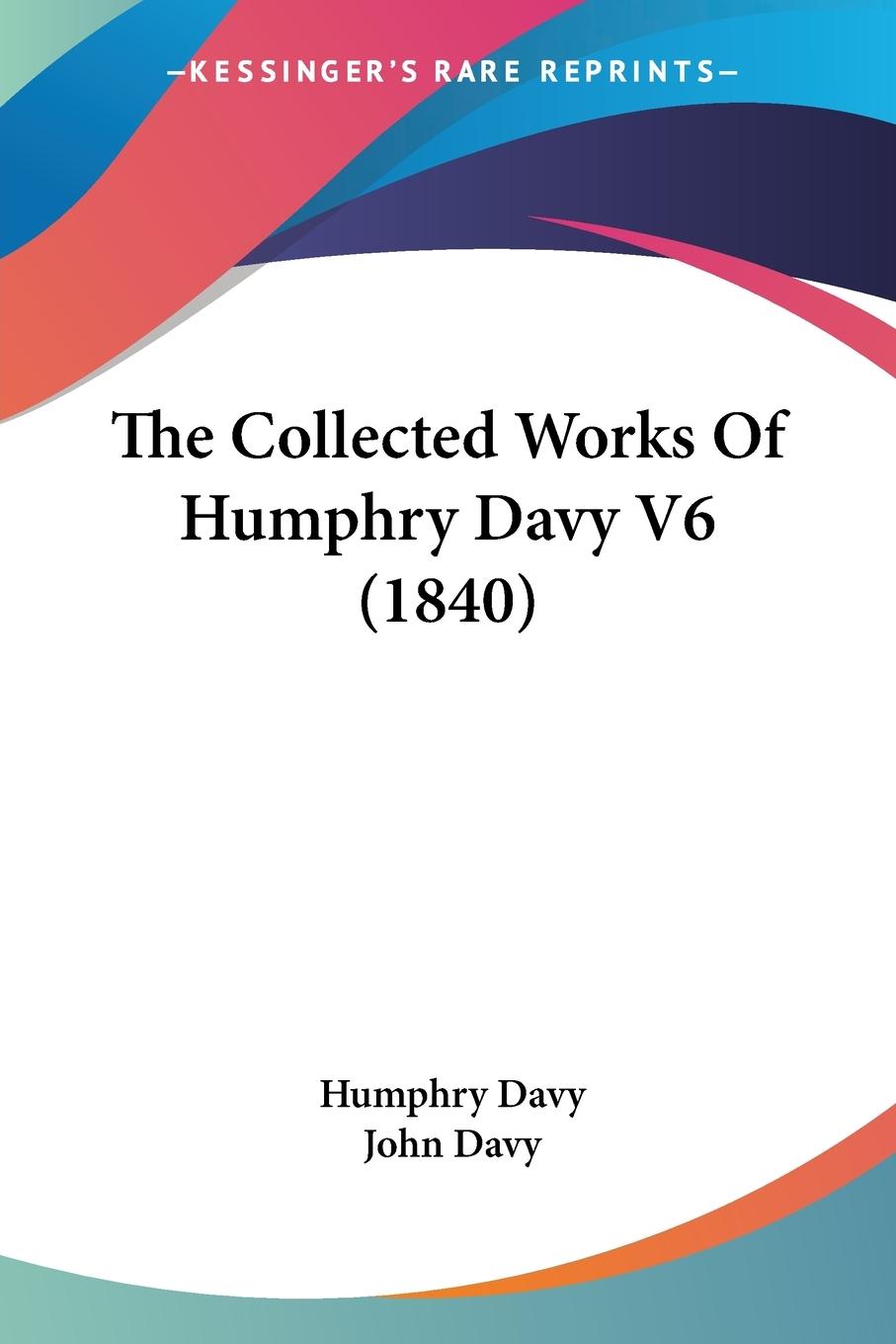 Vorderes Coverbild The Collected Works Of Humphry Davy V6 (1840)