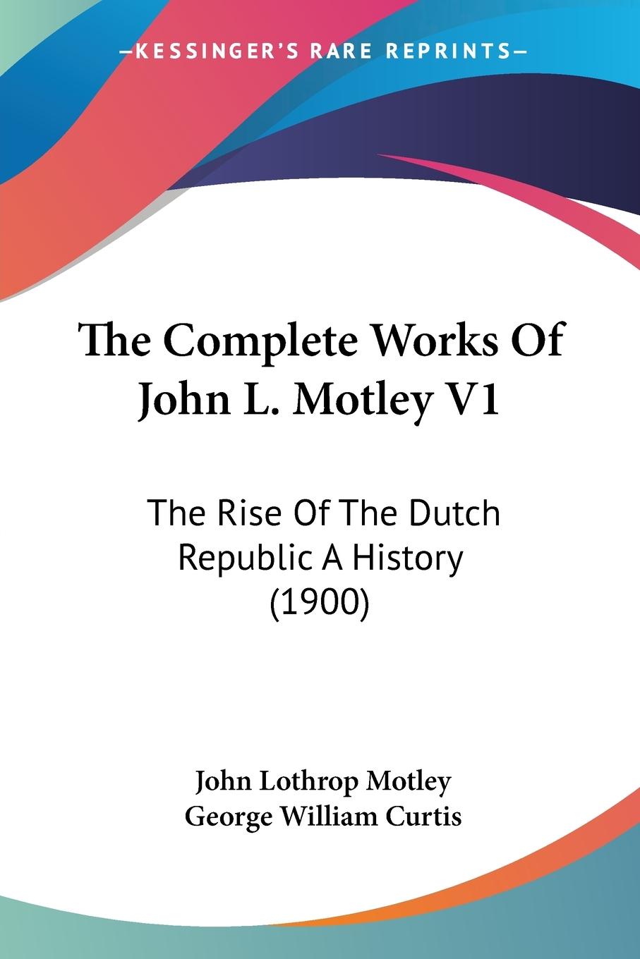 Vorderes Coverbild The Complete Works Of John L. Motley V1