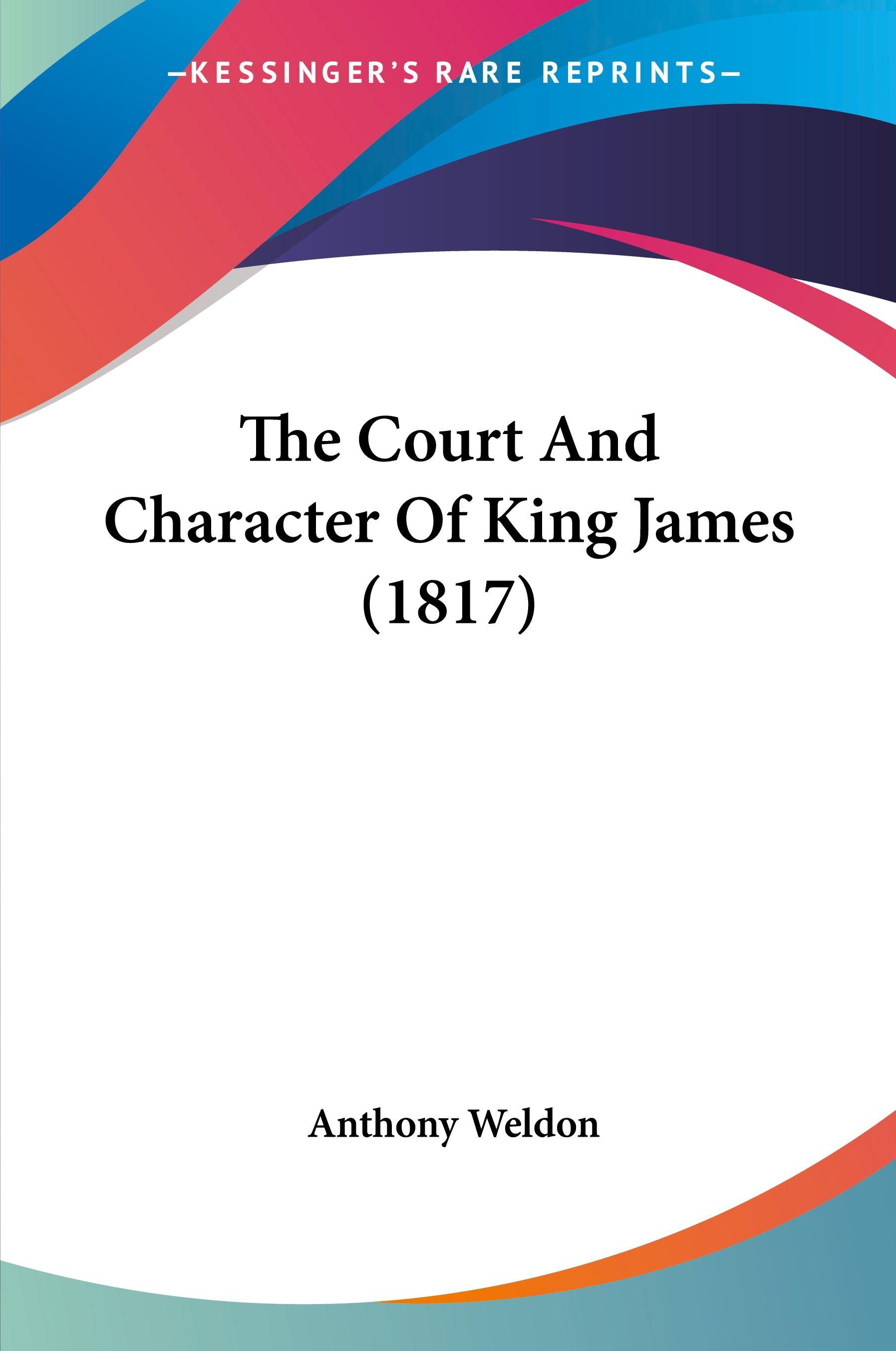 Vorderes Coverbild The Court And Character Of King James (1817)
