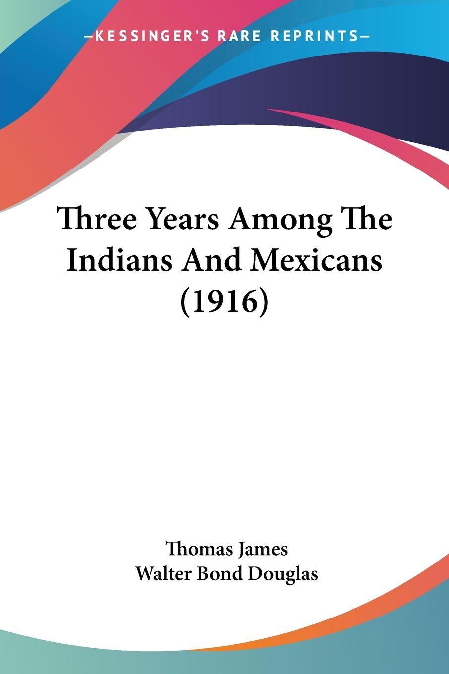 Vorderes Coverbild Three Years Among The Indians And Mexicans (1916)