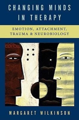 Vorderes Coverbild Changing Minds in Therapy: Emotion, Attachment, Trauma, and Neurobiology