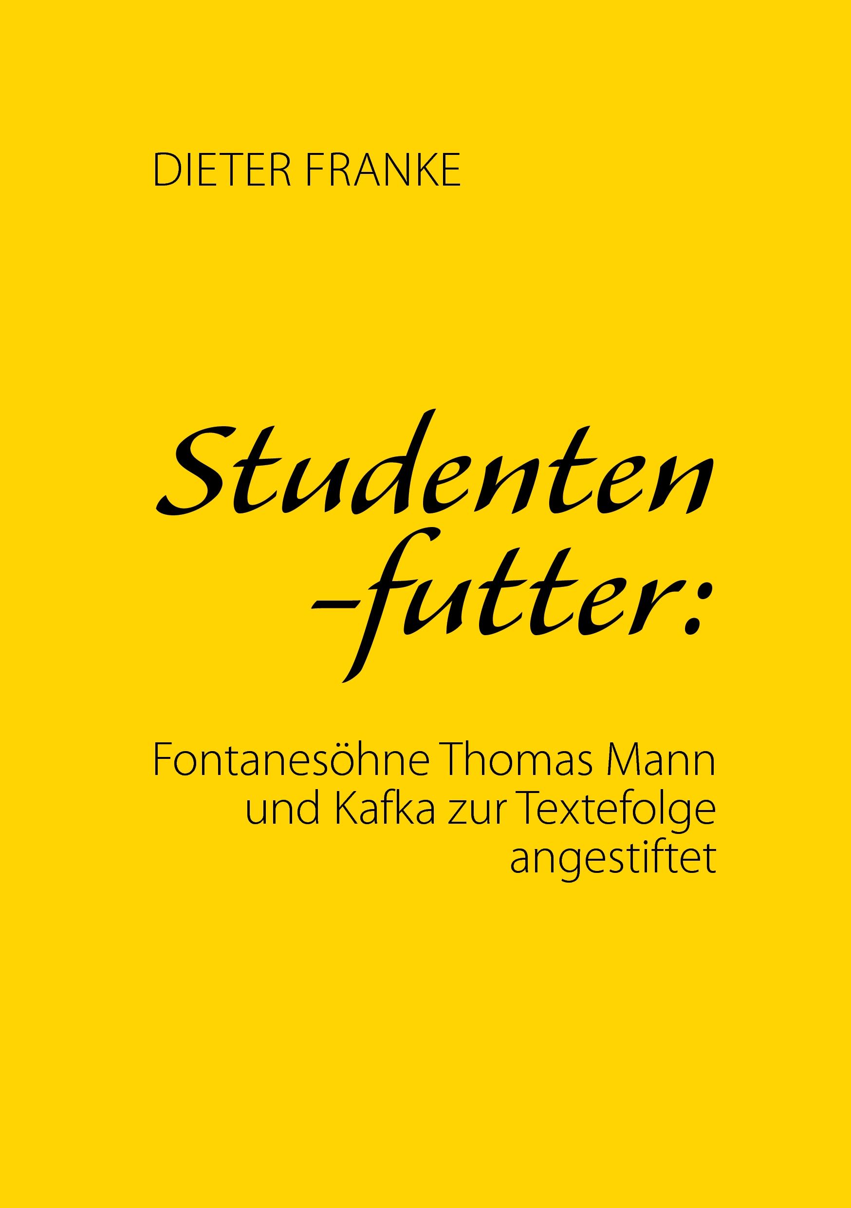 Vorderes Coverbild Studentenfutter: Fontanesöhne Thomas Mann und Kafka zur Textefolge angestiftet