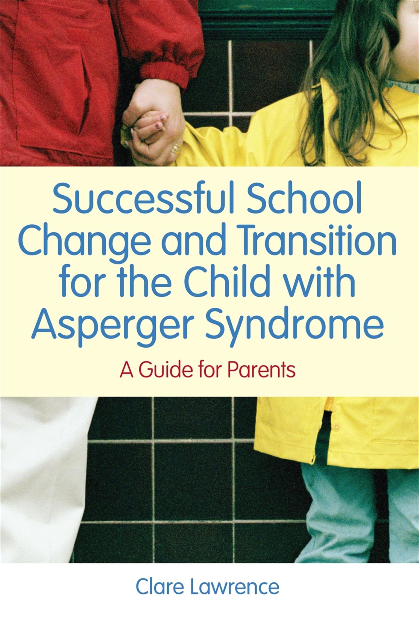 Vorderes Coverbild Successful School Change and Transition for the Child with Asperger Syndrome