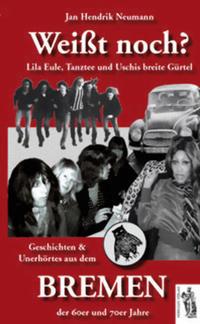 Vorderes Coverbild Weißt noch? Geschichten und Unerhörtes aus dem Bremen der 60er und 70er Jahre