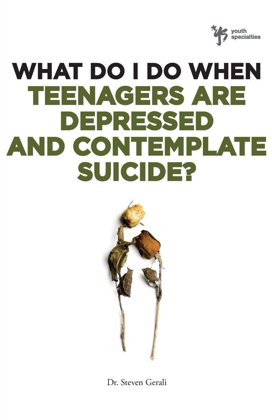 Vorderes Coverbild What Do I Do When Teenagers Are Depressed and Contemplate Suicide?