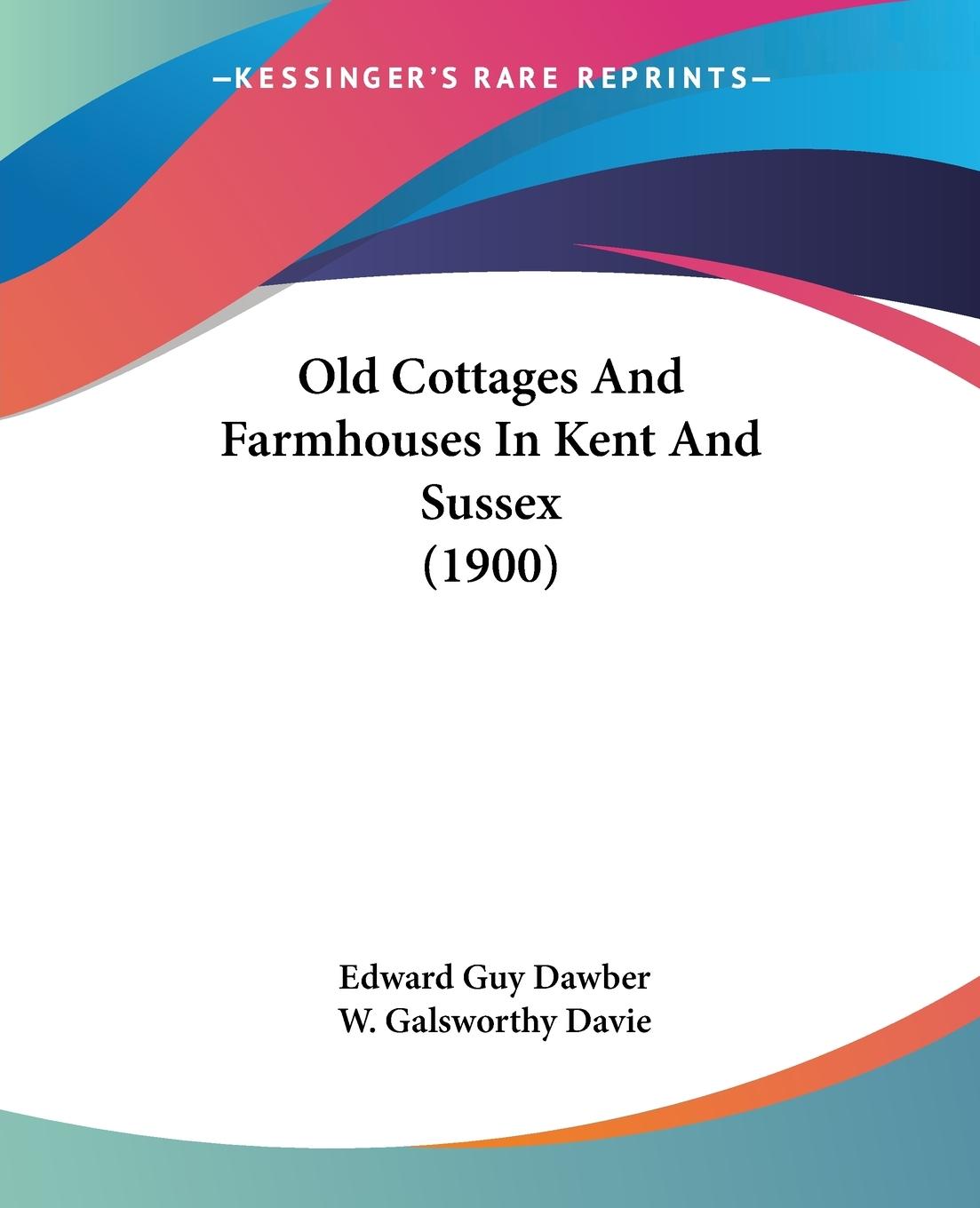 Vorderes Coverbild Old Cottages And Farmhouses In Kent And Sussex (1900)