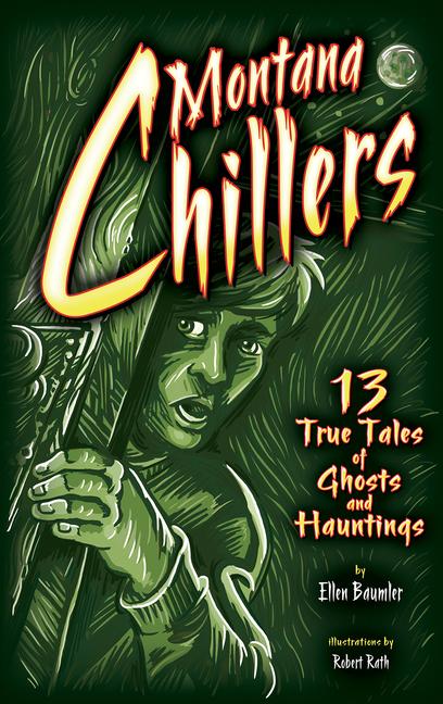 Vorderes Coverbild Montana Chillers: 13 True Tales of Ghosts and Hauntings