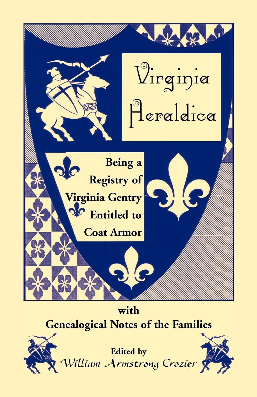 Vorderes Coverbild Virginia Heraldica. Being a Registry of Virginia Gentry Entitled to Coat Armor, with Genealogical Notes of the Families